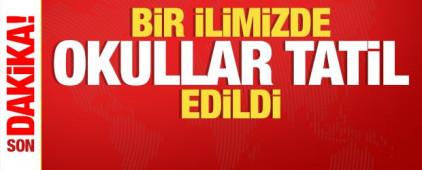 Son dakika: Bir ilimizde okullar eğitime 1 g&uuml;n ara verildi