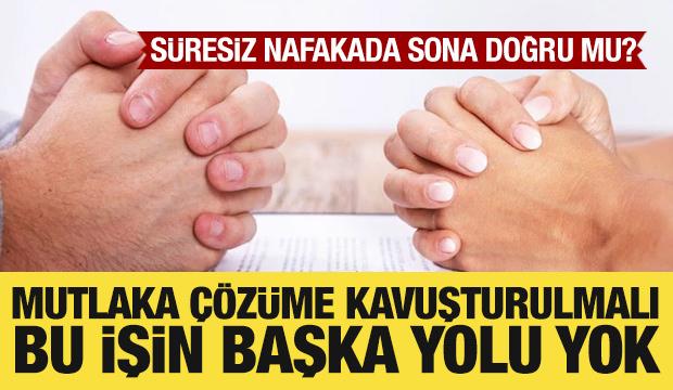 S&uuml;resiz nafakada sona doğru mu? Bu işin başka yolu yok!
