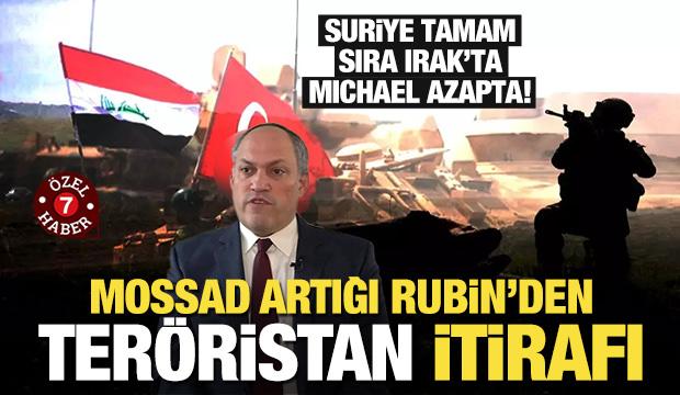 Suriye tamam, sıra Irak'ta: CIA aparatı Rubin azapta! 'T&uuml;rkiye y&uuml;ksekten u&ccedil;uyor'