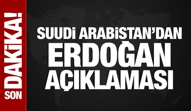 Suudi Arabistan'dan Erdoğan a&ccedil;ıklaması