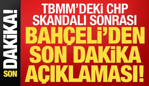 TBMM'deki skandal sonrası Bah&ccedil;eli'den son dakika a&ccedil;ıklaması!
