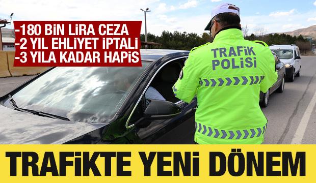 Trafikte yeni d&ouml;nem: 180 bin lira ceza, 3 yıl hapis geliyor
