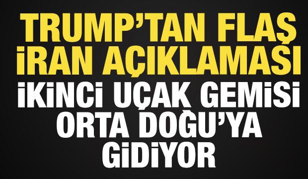 Trump'tan son dakika İran a&ccedil;ıklaması: U&ccedil;ak gemisi Orta Doğu'ya gidiyor!