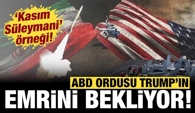 ABD ordusu Trump'ın emrini bekliyor: "Kasım S&uuml;leymani" &ouml;rneği verildi