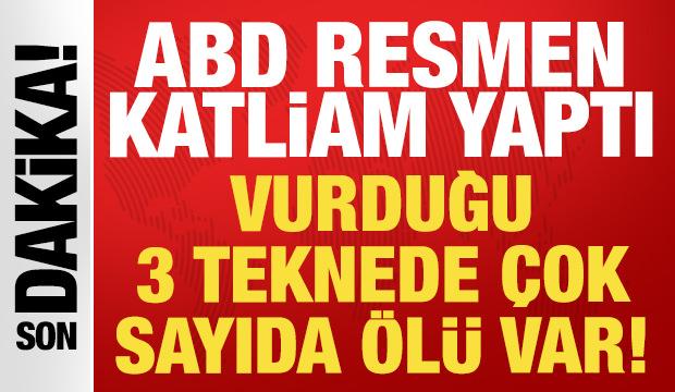 ABD resmen katliam yaptı: Vurduğu 3 teknede &ccedil;ok sayıda &ouml;l&uuml; var!