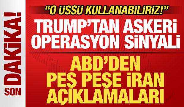 ABD'den peş peşe İran a&ccedil;ıklamaları! Trump'tan operasyon sinyali: O &uuml;ss&uuml; kullanabiliriz