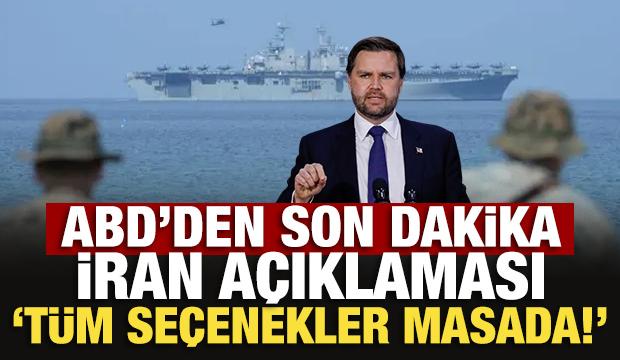 ABD'den son dakika İran a&ccedil;ıklaması: T&uuml;m se&ccedil;enekler masada!