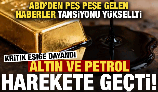 Askeri operasyon haberleri sonrası altın ve petrol harekete ge&ccedil;ti! Kritik eşiğe dayandı...