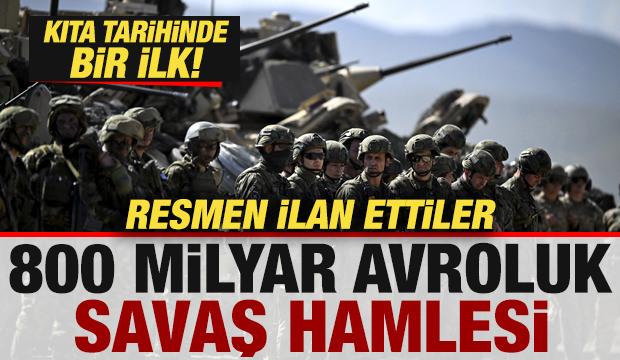 Avrupa Birliği resmen ilan etti! Tarihte bir ilk! 800 milyar avroluk savaş hazırlığı