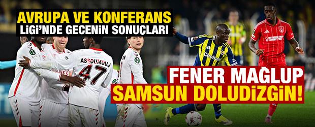 Avrupa Ligi ve Konferans Ligi'nde gecenin sonu&ccedil;ları: Fener mağlup, Samsun doludizgin
