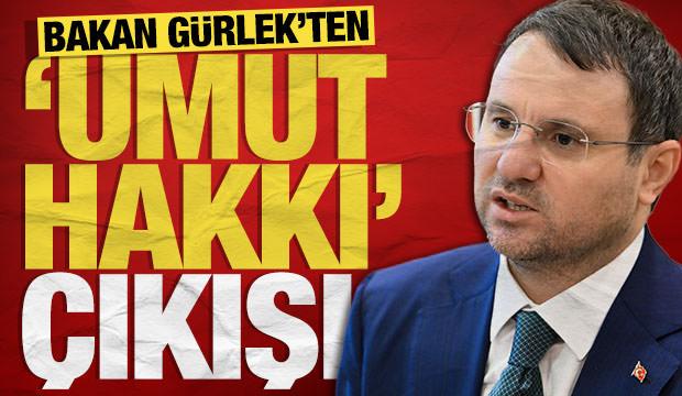 Bakan G&uuml;rlek&rsquo;ten 'Umut Hakkı' a&ccedil;ıklaması