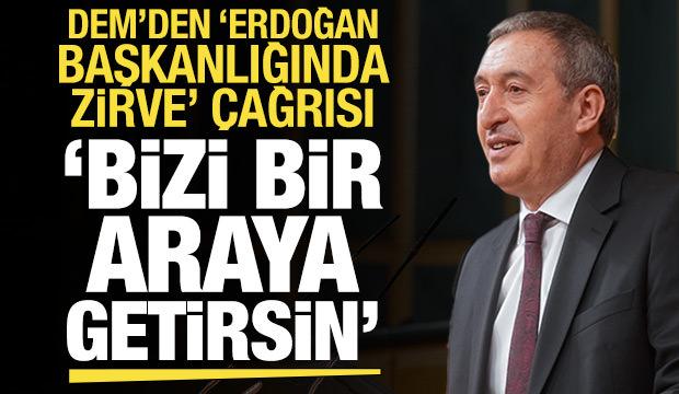 Bakırhan'dan zirve &ccedil;ağrısı: Cumhurbaşkanı Erdoğan başkanlık etsin