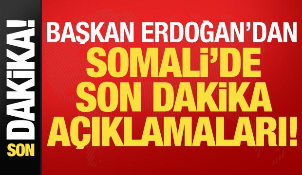 Başkan Erdoğan'dan Etiyopya'da son dakika a&ccedil;ıklamaları!