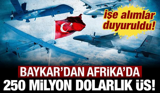Baykar Afrika&rsquo;da 250 milyon dolarlık &uuml;retim &uuml;ss&uuml; kuruyor: İşe alımlar duyuruldu!