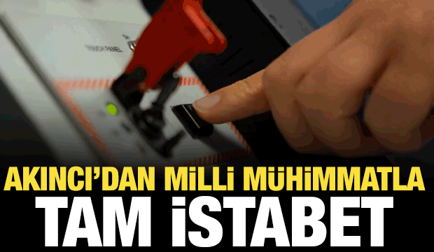 Bayraktar AKINCI'dan milli m&uuml;himmat ile tam isabet!