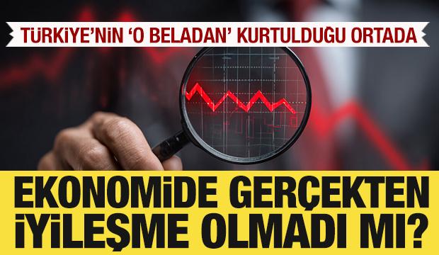 Ekonomide ger&ccedil;ekten iyileşme olmadı mı?