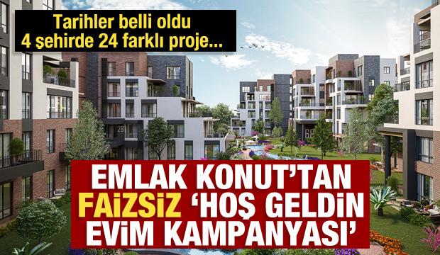 Emlak Konut&rsquo;tan 3 farklı &ouml;deme koşuluyla faizsiz &ldquo;hoş geldin evim kampanyası&rdquo;