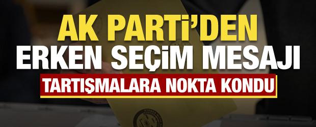 Erken se&ccedil;im iddialarına AK Parti son noktayı koydu!