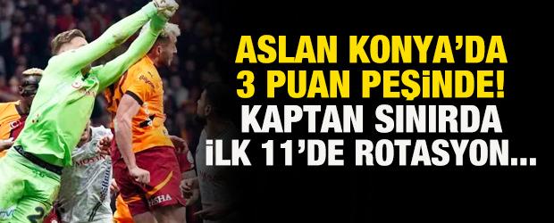 Galatasaray, Konya'da 3 puan peşinde! Kaptan sınırda, Okan Buruk rotasyon yapacak