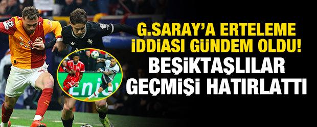 Galatasaray&rsquo;a erteleme iddiası g&uuml;ndem oldu! Beşiktaşlılar ge&ccedil;mişi hatırlattı