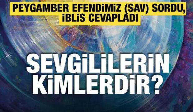 İblisin oyunları! İşte peygamberimizin sorularına şeytanın verdiği cevaplar...