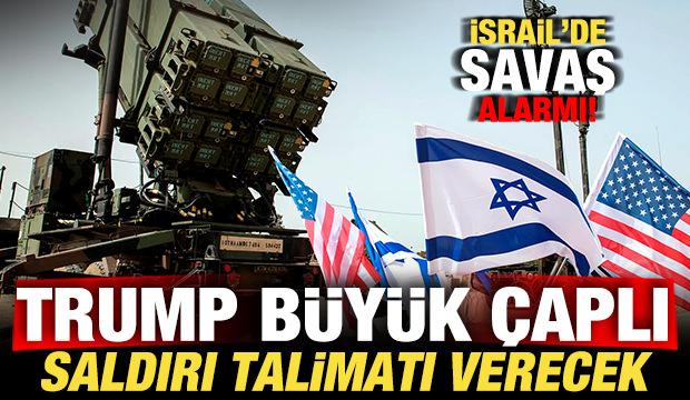 İsrail'de son dakika savaş alarmı! Trump b&uuml;y&uuml;k &ccedil;aplı saldırı emri verecek iddiası