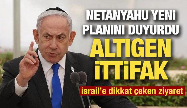 İsrail'den yeni ittifak! Netanyahu "altıgen planı" duyurdu