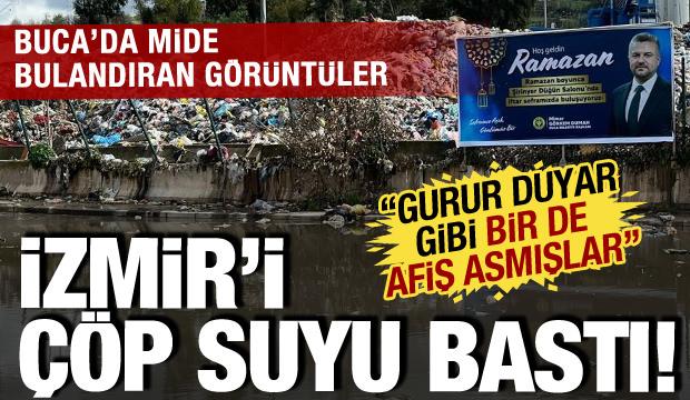 İzmir'i &ccedil;&ouml;p suyu bastı: Buca halkı &ccedil;ileden &ccedil;ıktı: Bununla gurur duyuyorlar