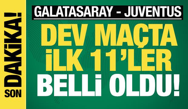 Galatasaray - Juventus! İlk 11'ler