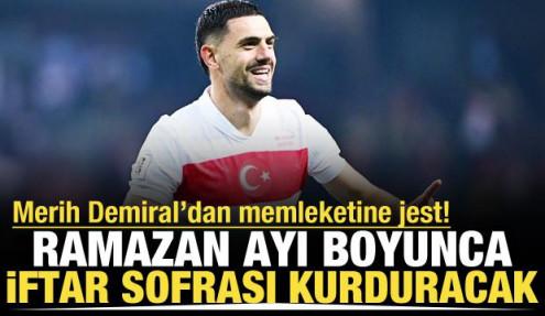 Merih Demiral g&ouml;n&uuml;llere taht kurdu! Her g&uuml;n iftar sofrası kurduracak