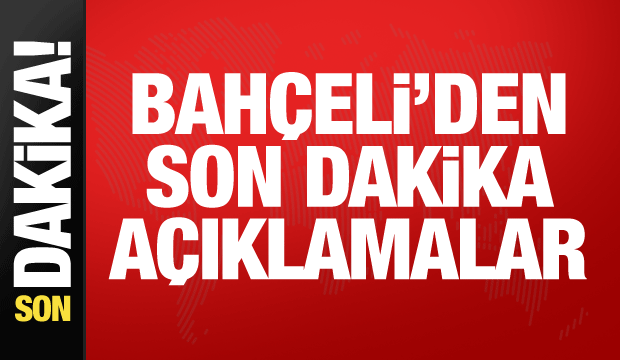 MHP Genel Başkanı Bah&ccedil;eli'den son dakika mesajlar!