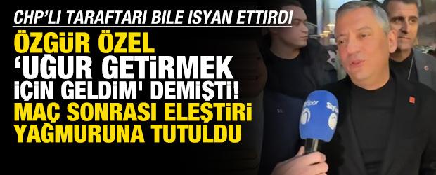 &Ouml;zg&uuml;r &Ouml;zel, 'Uğur getirmek i&ccedil;in geldim' demişti! Ma&ccedil; sonu eleştiri yağmuruna tutuldu