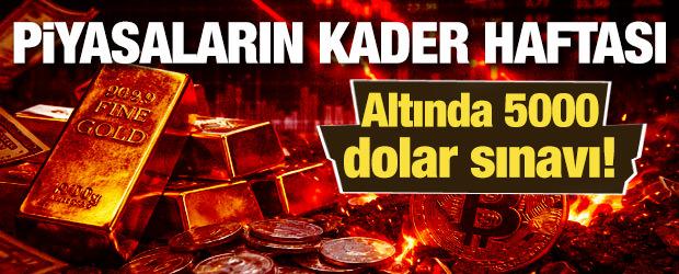 Piyasaların kader haftası: G&ouml;zler ABD verilerinde, Altında 5000 dolar sınavı!