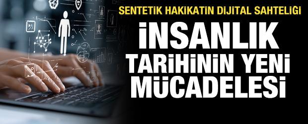 Sentetik hakikatin dijital sahteliği