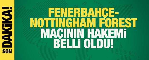 Son dakika... Fenerbah&ccedil;e-Nottingham Forest ma&ccedil;ının hakemi belli oldu