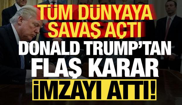 Son dakika: T&uuml;m d&uuml;nyaya savaş a&ccedil;tı! Trump'tan flaş karar, imzayı attı...