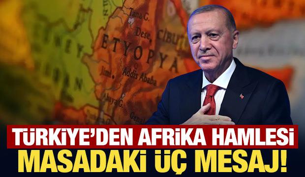 T&uuml;rkiye'den Afrika hamlesi: Masadaki &uuml;&ccedil; mesaj!
