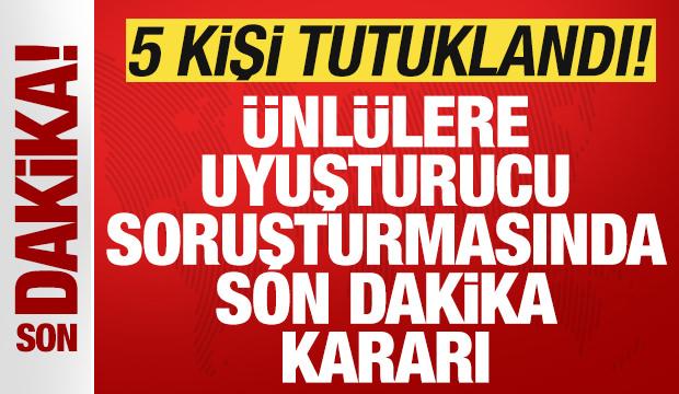 &Uuml;nl&uuml;lere uyuşturma soruşturmasında son dakika kararı: 5 kişi tutuklandı