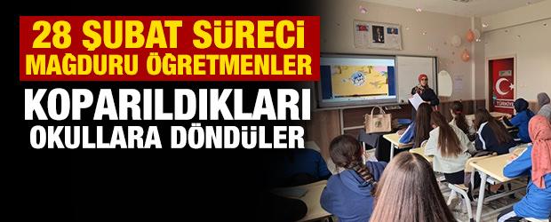 28 Şubat s&uuml;reci mağduru &ouml;ğretmenler koparıldıkları okullara d&ouml;nd&uuml;ler