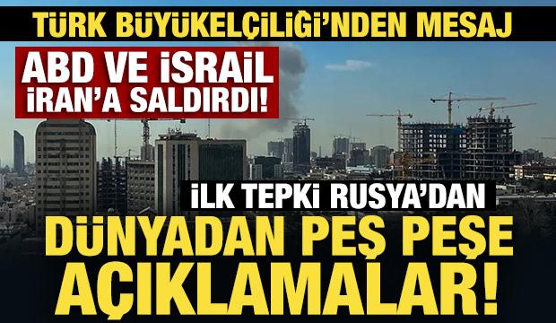 ABD ve İsrail İran'a saldırdı: D&uuml;nya'dan peş peşe a&ccedil;ıklamalar! İlk tepki Rusya'dan