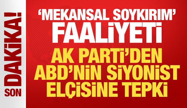AK Parti S&ouml;zc&uuml;s&uuml; &Ouml;mer &Ccedil;elik'ten ABD'nin siyonist el&ccedil;isine tepki