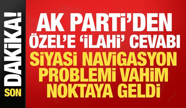 AK Parti'den &Ouml;zg&uuml;r &Ouml;zel'e sert s&ouml;zler: Vahim bir noktaya geldi
