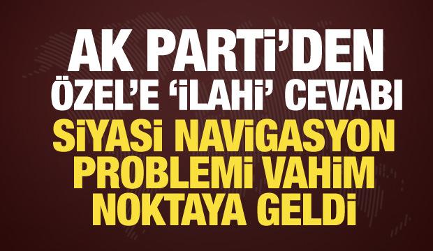 AK Parti'den &Ouml;zg&uuml;r &Ouml;zel'e sert s&ouml;zler: Vahim bir noktaya geldi