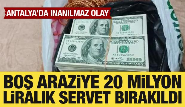 Antalya'da inanılmaz olay: Boş araziye servet bırakıldı