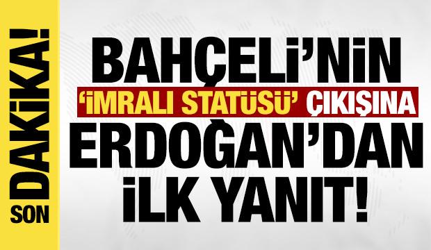 Bah&ccedil;eli g&uuml;ndeme getirmişti: Erdoğan'dan 'İmralı stat&uuml;s&uuml;' mesajı! 