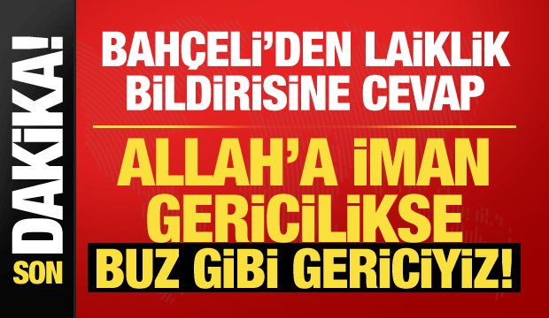 Bah&ccedil;eli'den 'Laiklik Bildirisi'ne tepki: Allah'a iman gericilikse, gericiyiz!