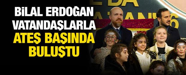 Bilal Erdoğan vatandaşlarla ateş başında buluştu: Cumhurbaşkanımız &ouml;rnek bir lider