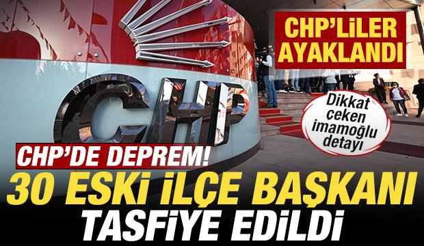 CHP'de ihra&ccedil; depremi! 30 eski il&ccedil;e başkanı partiden tasfiye edildi! CHP'liler ayaklandı