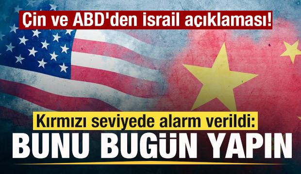 &Ccedil;in ve ABD'den İsrail a&ccedil;ıklaması! Kırmızı seviyede alarm verildi: Bunu bug&uuml;n yapın