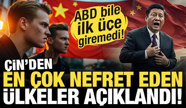 &Ccedil;in'den en &ccedil;ok nefret eden &uuml;lkeler a&ccedil;ıklandı! ABD ilk &uuml;&ccedil;e giremedi!